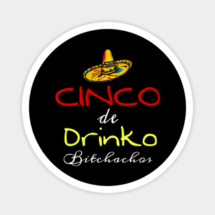 Cinco De Drinko Bitchachos Magnet